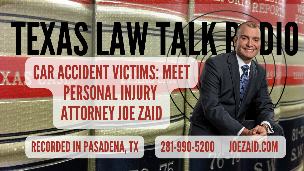 Joe Zaid is a Personal Injury Attorney for Texas Accident Victims, Office in Pasadena, Texas