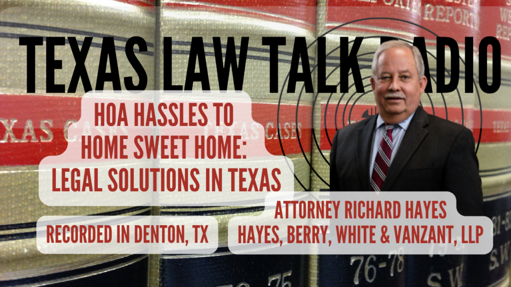 HOA Hassles to Home Sweet Home Legal Solutions in Texas, An Interview With Attorney Richard Hayes