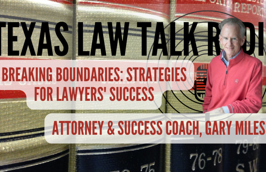 Breaking Boundaries Strategies for Lawyers' Success with Attorney and Success Coach Gary Miles