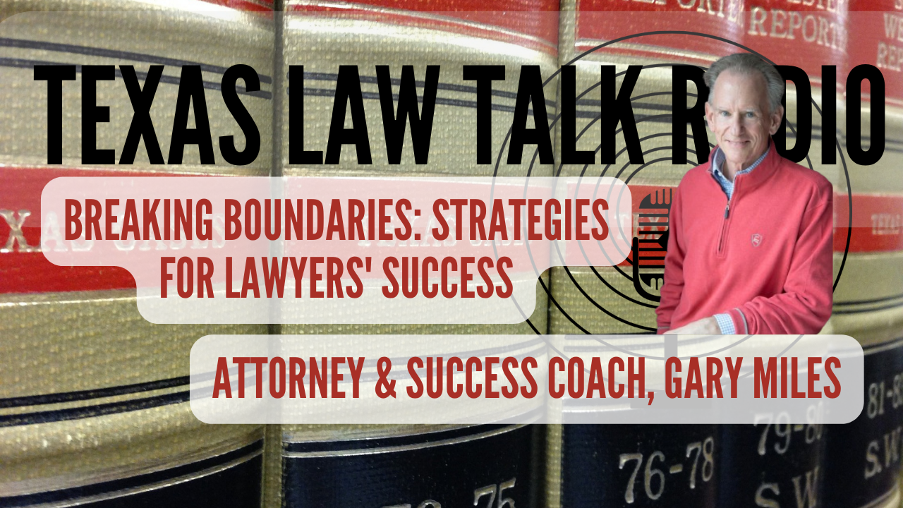 Breaking Boundaries Strategies for Lawyers' Success with Attorney and Success Coach Gary Miles