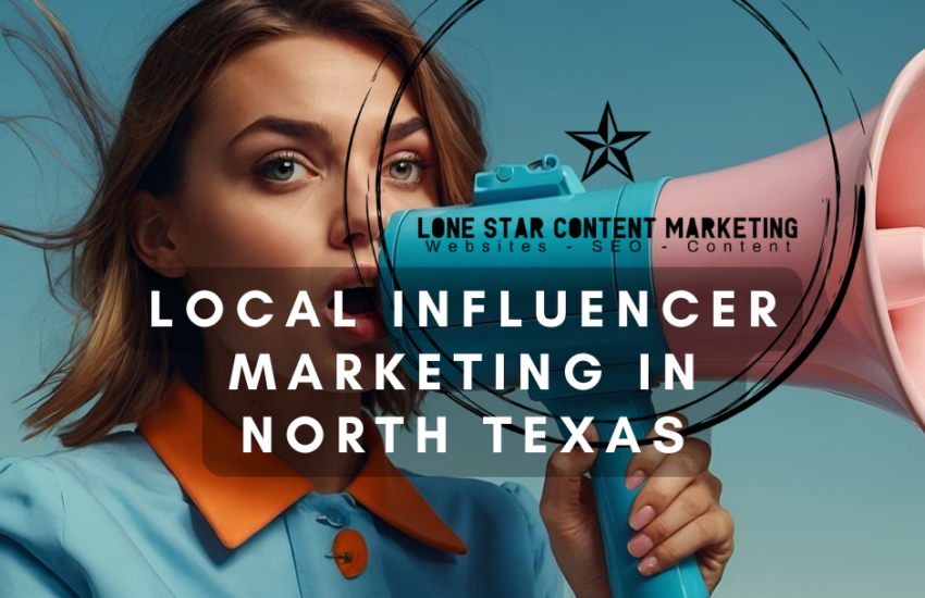 Local Influencer Marketing in North Texas
