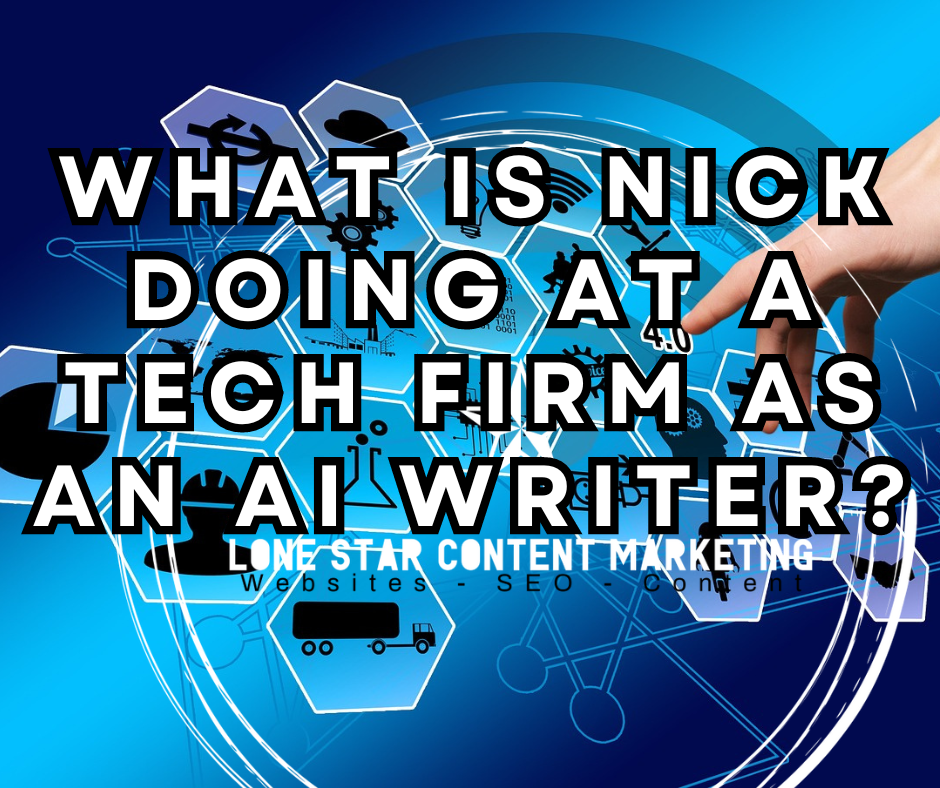 What is Nick Doing at a Tech Firm as an AI Writer?