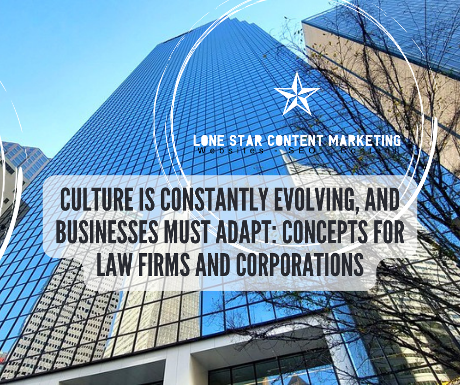 Culture is Constantly Evolving, and Businesses Must Adapt Concepts for Law Firms and Corporations