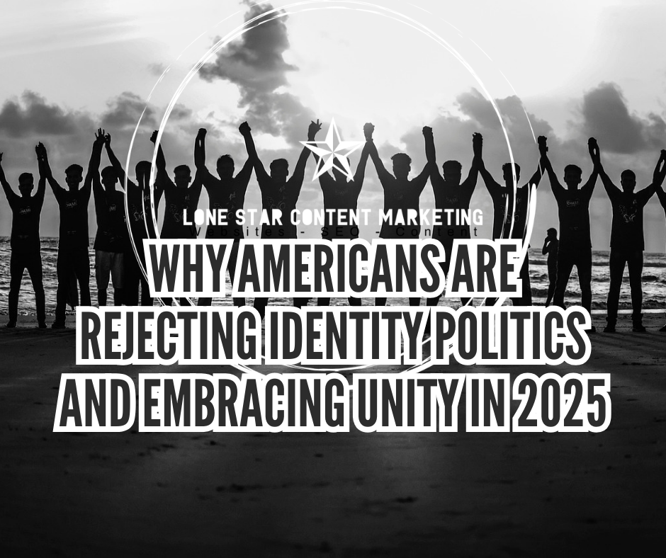 Why Americans Are Rejecting Identity Politics and Embracing Unity in 2025