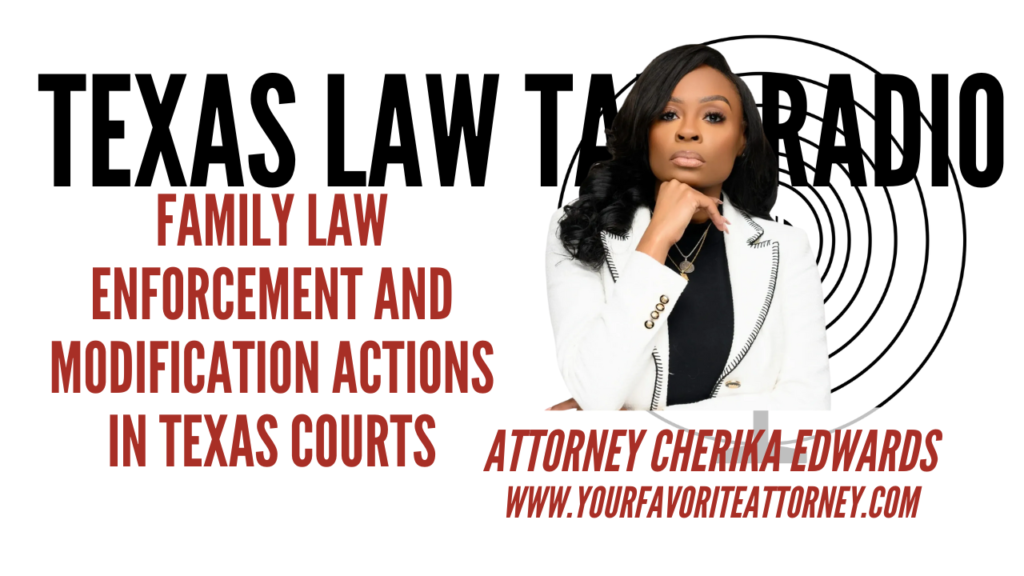 Family Law Enforcement and Modification in Texas Courts with Attorney Cherika Edwards