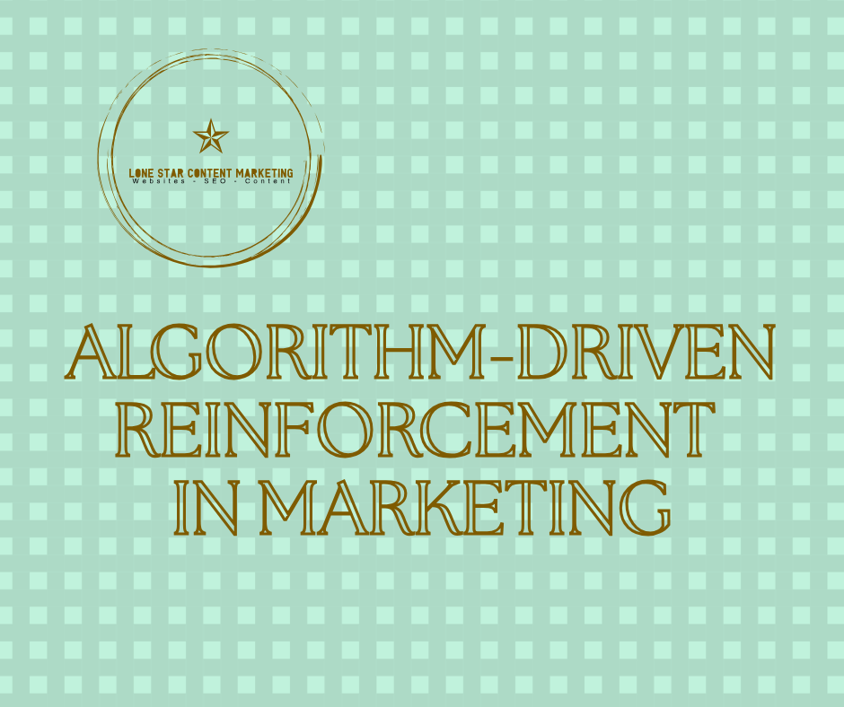 algorithm-driven reinforcement in marketing